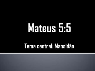 Mateus 5:5
 