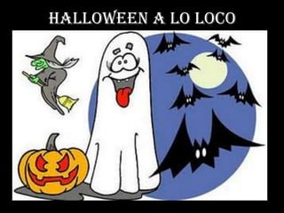 Halloween a lo loco
 