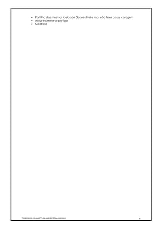 • Partilha das mesmas ideias de Gomes Freire mas não teve a sua coragem
          • Auto-incimina-se por isso
          • Medroso




“Felizmente Há Luar!”, de Luís de Sttau Monteiro                                    4
 