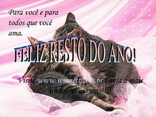 Para você e para
todos que você
ama.

Visite www.wmnett.com.br e veja a mais
lindas mensagens!!!!
http://www.wmnett.com.br

 