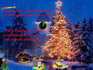 Desejo que a  "Paz e a Harmonia" encontrem moradia em seu coração.   Que a Esperança seja um  sentimento constante  em cada dia de sua vida.  