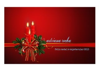adriana rocha

    feliz natal e expetacular 2013
 