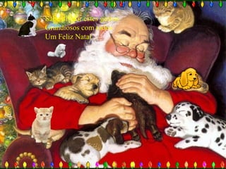 Sabe dividir estes gestos
Grandiosos com todos
Um Feliz Natal

 