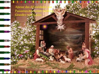 Apesar das dificuldades que
Passamos,houveram também
Grandes realizações

 