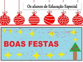 Os alunos de Educação Especial
 