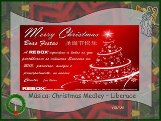 Música: Christmas Medley – Liberace
VOLTAR

 