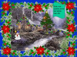 Solo nos
queda poner
las letras
haz clic
 