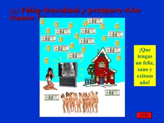 ¡¡¡ Feliz Navidad y próspero Año¡¡¡ Feliz Navidad y próspero Año
Nuevo !!!Nuevo !!!
FIN
¡Que
tengas
un feliz,
sano y
exitoso
año!
 