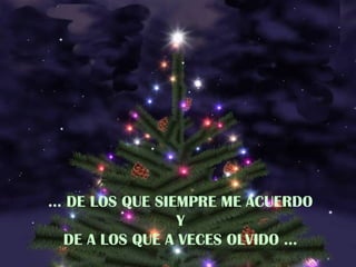 …  DE LOS QUE SIEMPRE ME ACUERDO  Y  DE A LOS QUE A VECES OLVIDO …  