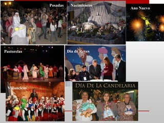 Posadas    Nacimientos
                                        Ano Nuevo




Pastorelas               Dia de Reyes




 Villancicos
 