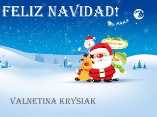 Feliz Navidad!




Valnetina Krysiak
 