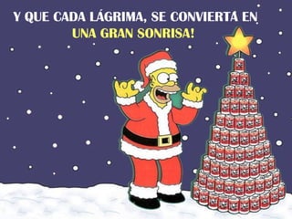 Y QUE CADA LÁGRIMA, SE CONVIERTA EN
UNA GRAN SONRISA!

 