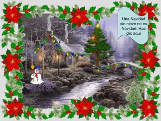 Una Navidad
sin nieve no es
Navidad. Haz
clic aquí

 