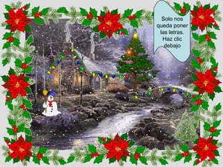 Solo nos
queda poner
las letras.
Haz clic
debajo

 