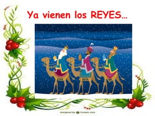 Ya vienen los REYES…
