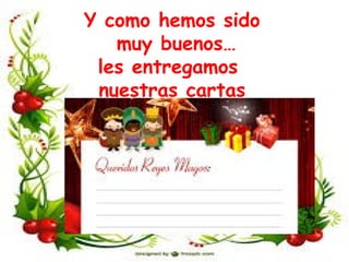 Y como hemos sido
muy buenos…
les entregamos
nuestras cartas
