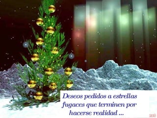 Deseos pedidos a estrellas fugaces que terminen por hacerse realidad … 