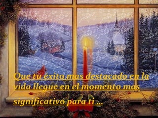 Que tu éxito mas destacado en la vida llegue en el momento mas significativo para ti …   