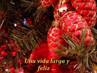 Una vida larga y  feliz … 