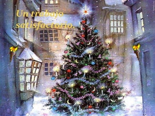 Un trabajo  satisfactorio. 