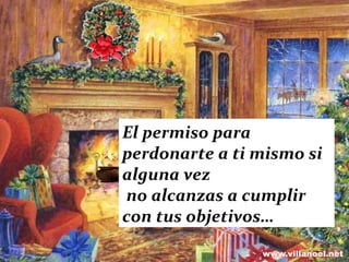 El permiso para perdonarte a ti mismo si alguna vez no alcanzas a cumplir con tus objetivos… 