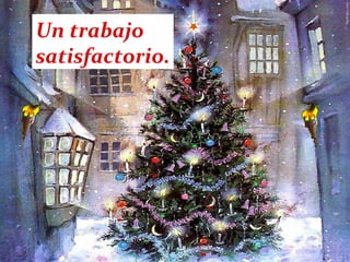 Un trabajo  satisfactorio. 