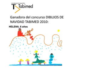 Ganadora del concurso DIBUJOS DE NAVIDAD TABIMED 2010:  HELENA. 6 años 