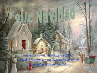 … Feliz Navidad J.G. y nuestros mejores deseos para el 2011  y muchas bendiciones son los sinceros deseos de Comunidad Ntra Sra del Pilar 