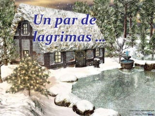 Un par de
lagrimas …

 