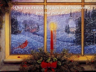 Que tus éxitos lleguen en el momento
preciso para ti …

 