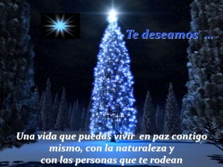Te deseamos …

Una vida que puedas vivir en paz contigo
mismo, con la naturaleza y
con las personas que te rodean

 