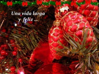 Una vida larga
y feliz …

 