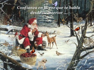 Confianza en la voz que te habla
desde tu interior …

 