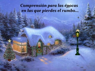 Comprensión para las épocas
en las que pierdes el rumbo...

 