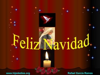 Feliz Navidad www.hijodedios.org  Rafael Garcia Ramos 