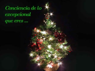 Conciencia de lo excepcional que eres …