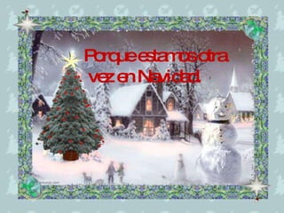 Porque estamos otra vez en Navidad. 