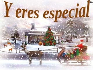 Y eres especial 