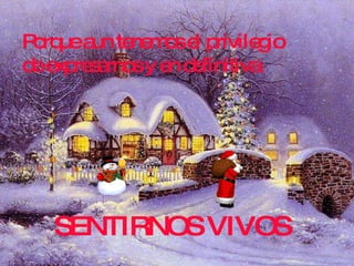 Porque aun tenemos el privilegio de expresarnos y en definitiva SENTIRNOS VIVOS 