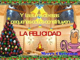 Y la suma de esas  pequeñas cosas constituyen LA FELICIDAD 