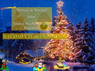 -  Mensaje de Navidad - Autor  Alicia y Nicolás Parducci Sciacaluga NAVIDAD Y EL SUEÑO DE DIOS 