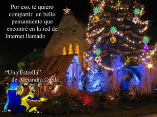 Por eso, te quiero compartir  un bello pensamiento que encontré en la red de Internet llamado  “Una Estrella”  de Alejandra Ojeda 