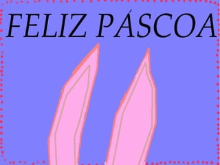 Feliz Páscoa