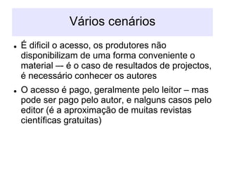 Trabalhos cujos direitos cessaram (70 anos após falecimento do autor)Dois aspectosO Acesso