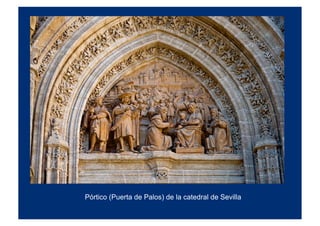 Pórtico (Puerta de Palos) de la catedral de Sevilla
 