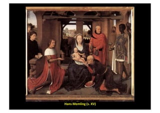 Hans	
  Memling	
  (s.	
  XV)	
  
 