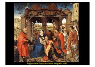 Rogier de la Pasture van der Weyden 1460
 