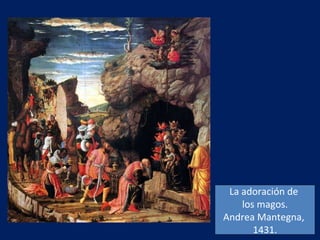 La adoración de  los magos. Andrea Mantegna,  1431. 