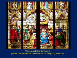 Vidriera, catedral de Colonia  (donde supuestamente se conservan sus reliquias) .Alemania  