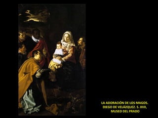 LA ADORACIÓN DE LOS MAGOS.  DIEGO DE VELÁZQUEZ. S. XVII,  MUSEO DEL PRADO 